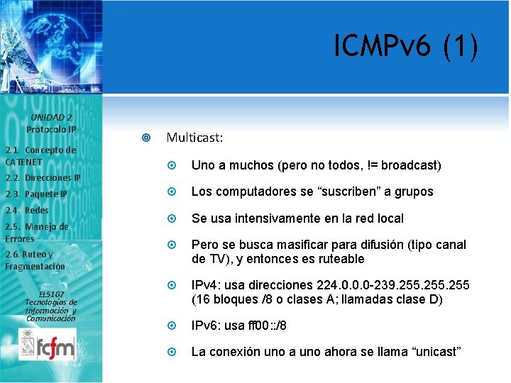 ICMPv 6 (1) UNIDAD 2 Protocolo IP 2. 1. Concepto de CATENET Multicast: Uno