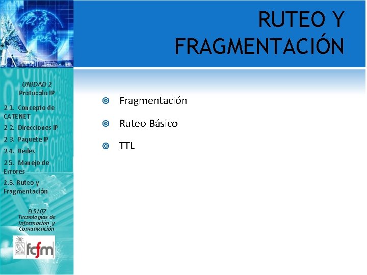 RUTEO Y FRAGMENTACIÓN UNIDAD 2 Protocolo IP 2. 1. Concepto de CATENET 2. 2.