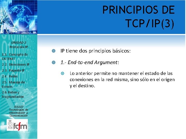 PRINCIPIOS DE TCP/IP(3) UNIDAD 2 Protocolo IP 2. 1. Concepto de CATENET 2. 2.