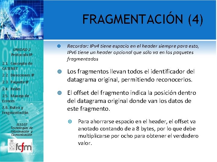 FRAGMENTACIÓN (4) UNIDAD 2 Protocolo IP 2. 1. Concepto de CATENET 2. 2. Direcciones