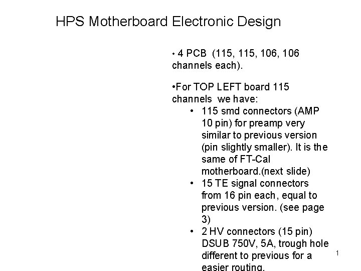 HPS Motherboard Electronic Design • 4 PCB (115, 106, 106 channels each). • For