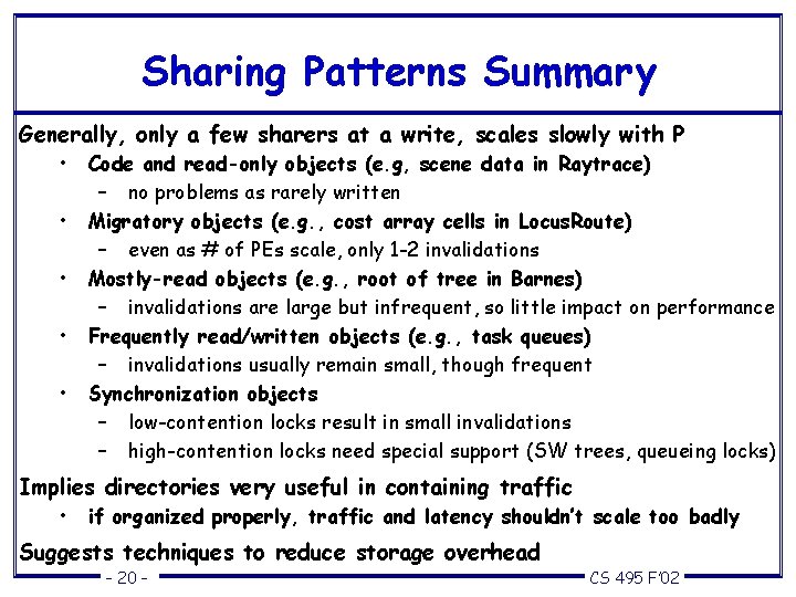 Sharing Patterns Summary Generally, only a few sharers at a write, scales slowly with