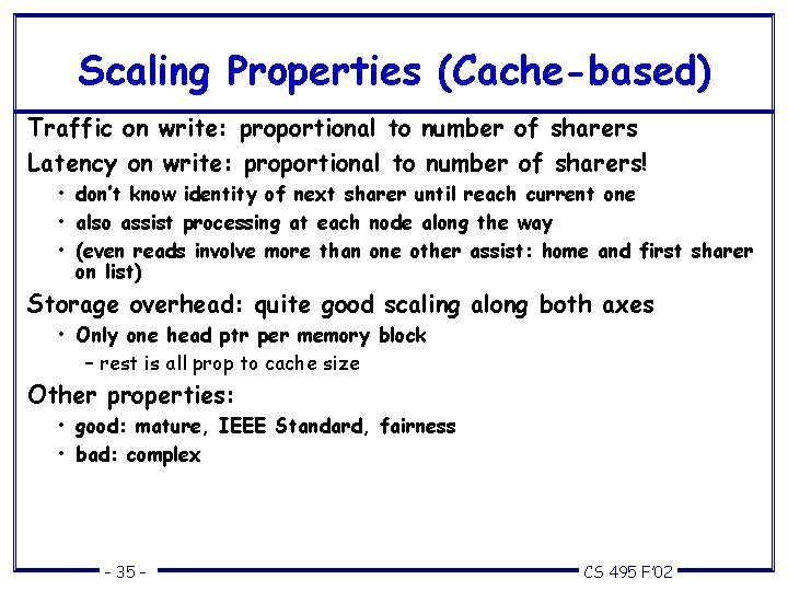 Scaling Properties (Cache-based) Traffic on write: proportional to number of sharers Latency on write: