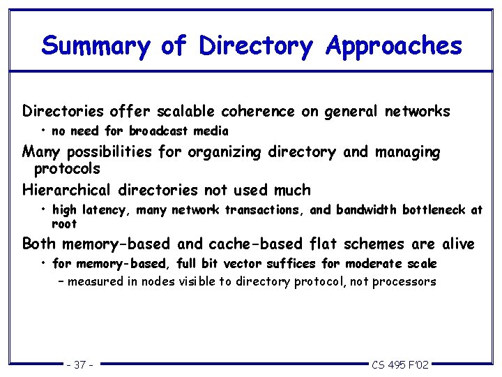 Summary of Directory Approaches Directories offer scalable coherence on general networks • no need