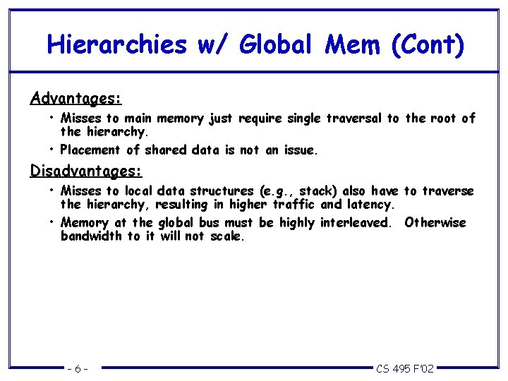 Hierarchies w/ Global Mem (Cont) Advantages: • Misses to main memory just require single