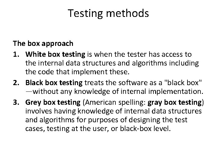 Testing methods The box approach 1. White box testing is when the tester has