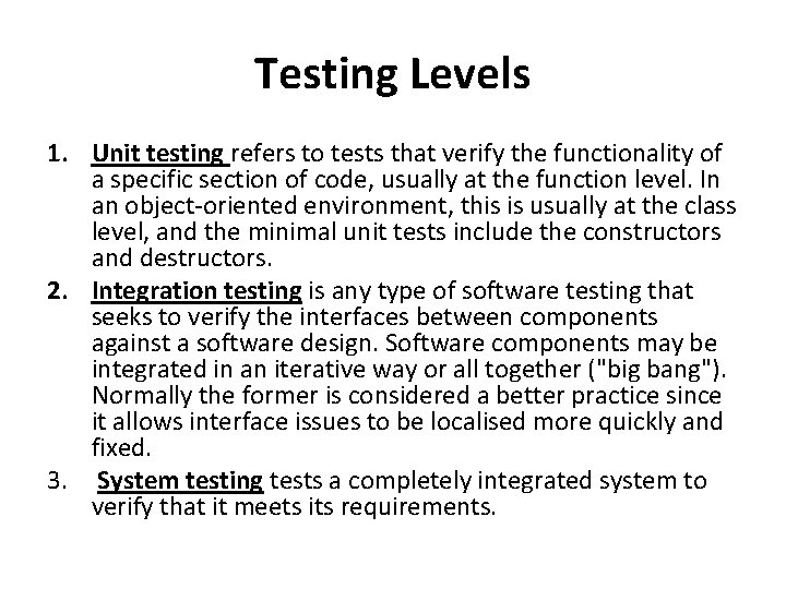 Testing Levels 1. Unit testing refers to tests that verify the functionality of a