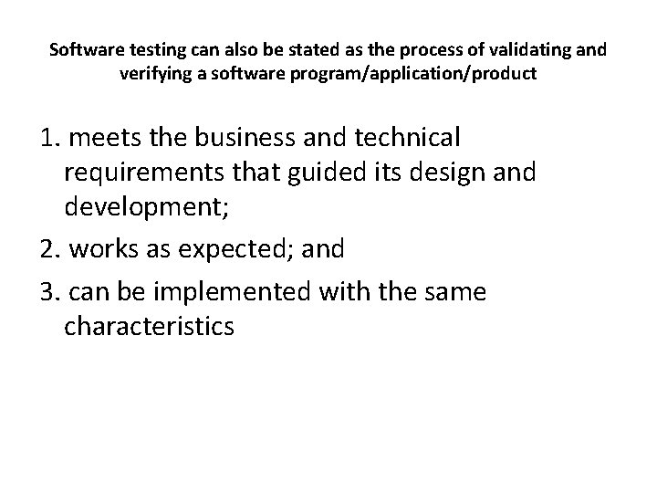 Software testing can also be stated as the process of validating and verifying a