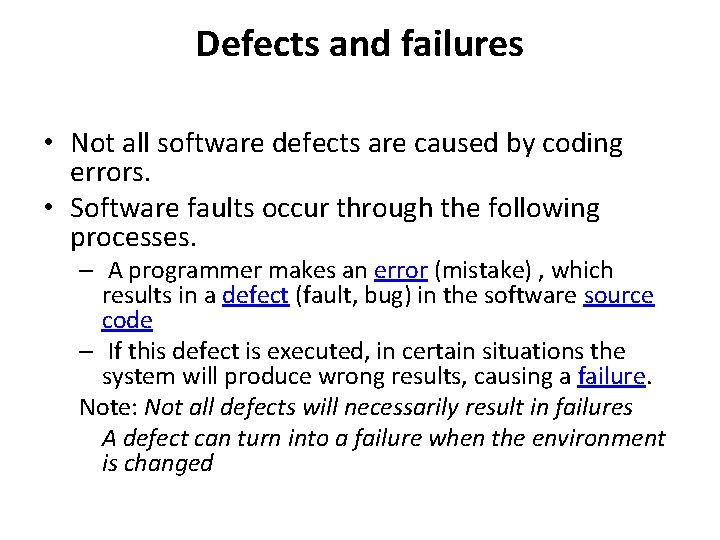 Defects and failures • Not all software defects are caused by coding errors. •