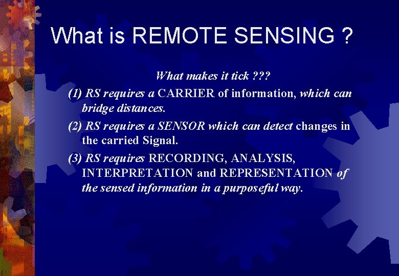What is REMOTE SENSING ? What makes it tick ? ? ? (1) RS