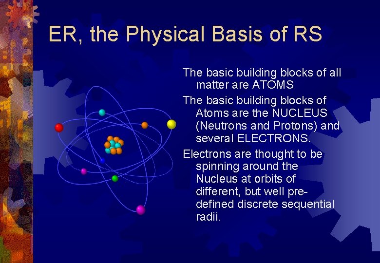 ER, the Physical Basis of RS The basic building blocks of all matter are