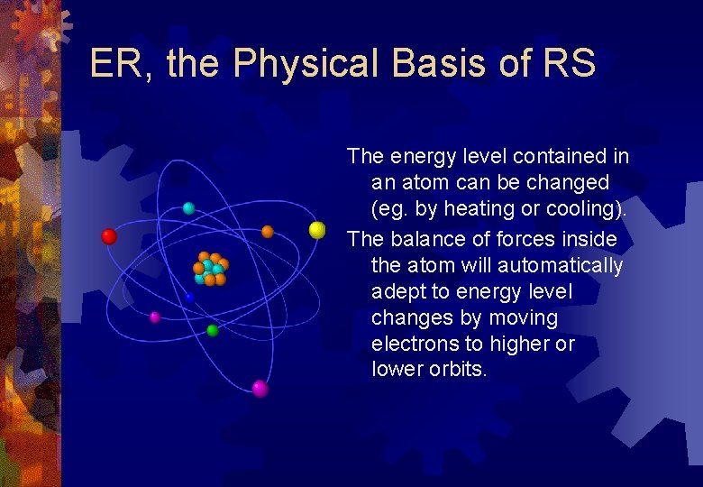 ER, the Physical Basis of RS The energy level contained in an atom can