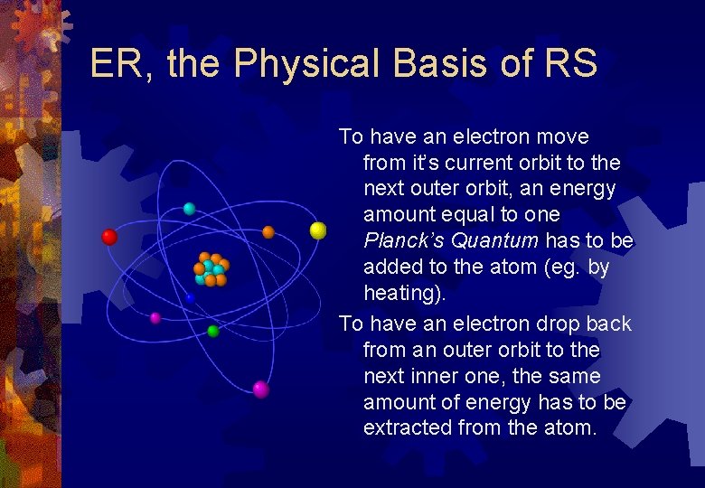 ER, the Physical Basis of RS To have an electron move from it’s current