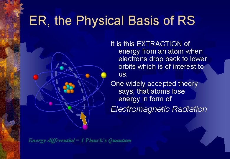 ER, the Physical Basis of RS It is this EXTRACTION of energy from an
