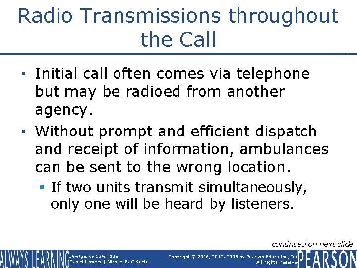 Radio Transmissions throughout the Call • Initial call often comes via telephone but may