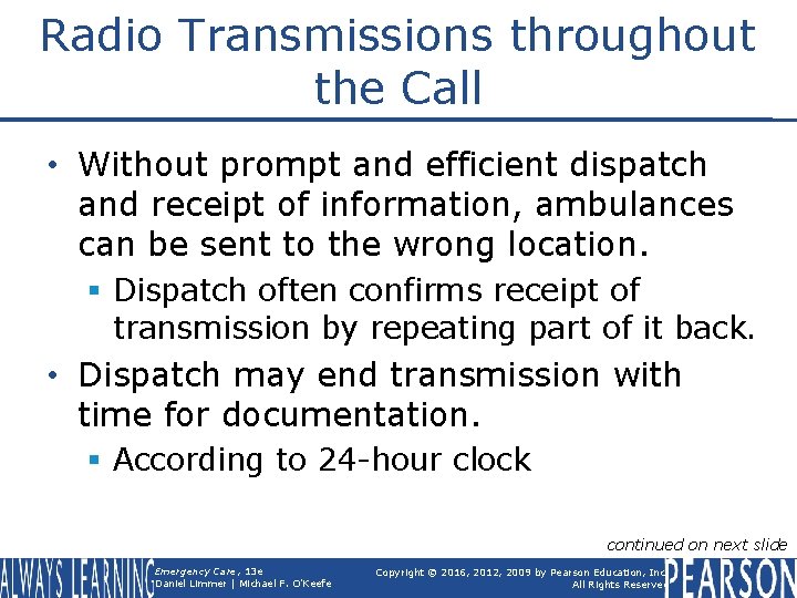 Radio Transmissions throughout the Call • Without prompt and efficient dispatch and receipt of