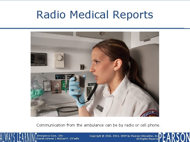 Radio Medical Reports Communication from the ambulance can be by radio or cell phone.