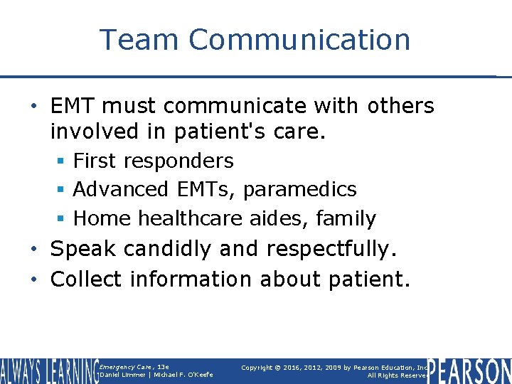 Team Communication • EMT must communicate with others involved in patient's care. § First