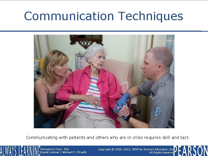 Communication Techniques Communicating with patients and others who are in crisis requires skill and