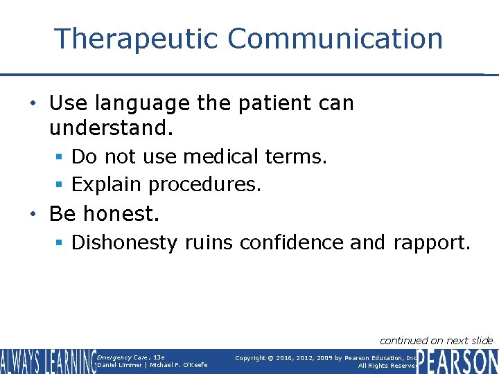 Therapeutic Communication • Use language the patient can understand. § Do not use medical