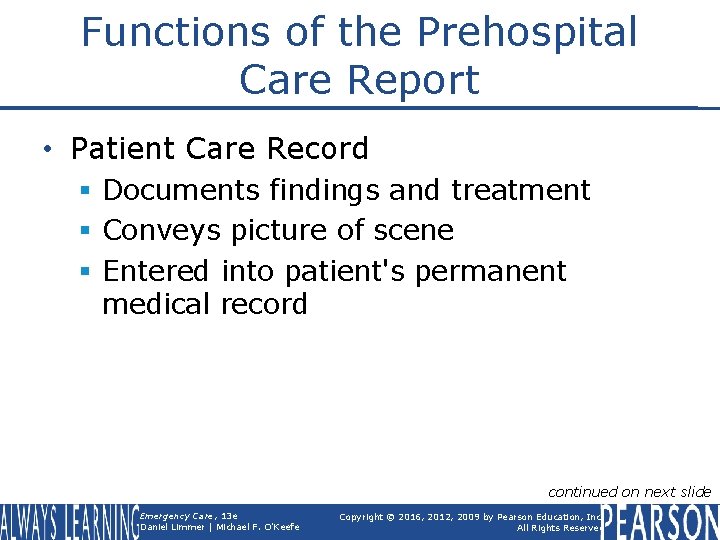 Functions of the Prehospital Care Report • Patient Care Record § Documents findings and
