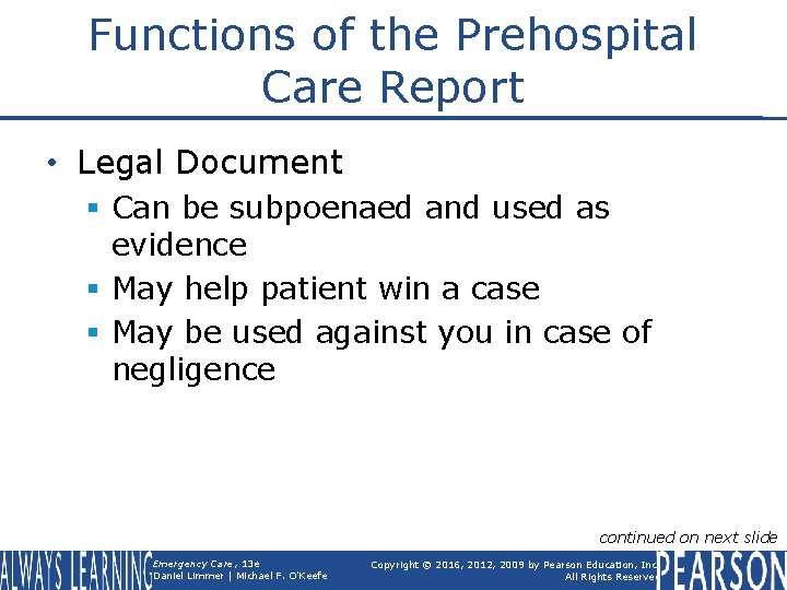 Functions of the Prehospital Care Report • Legal Document § Can be subpoenaed and