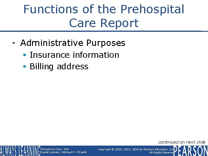 Functions of the Prehospital Care Report • Administrative Purposes § Insurance information § Billing