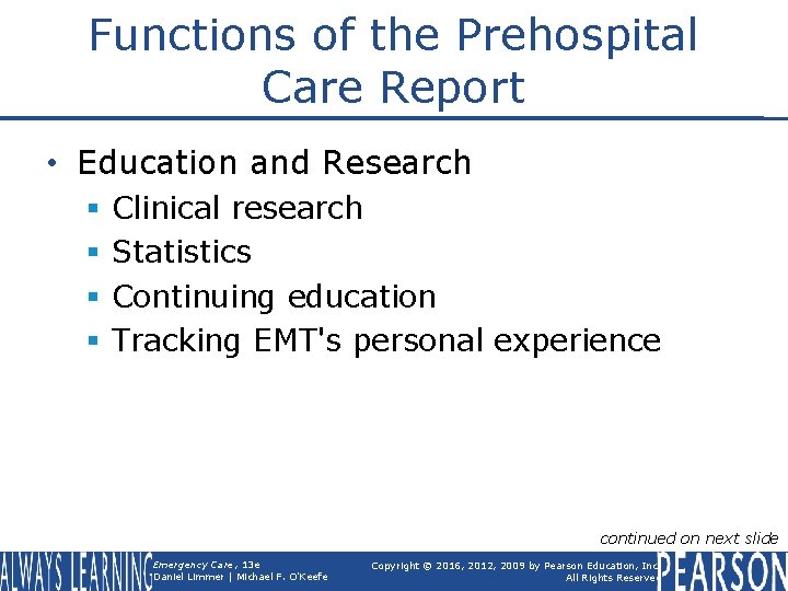 Functions of the Prehospital Care Report • Education and Research § § Clinical research
