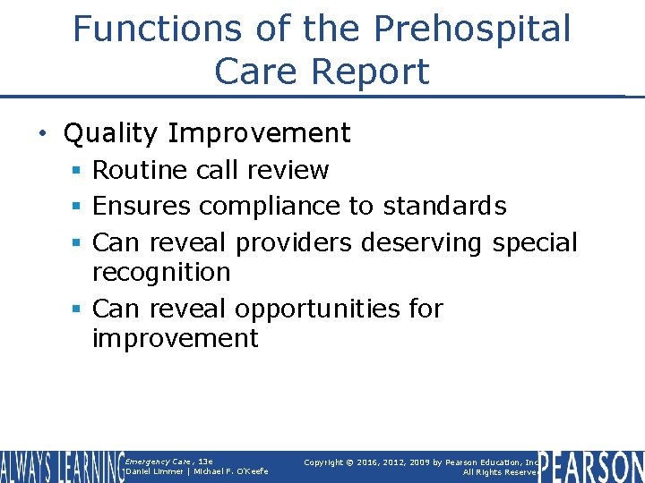 Functions of the Prehospital Care Report • Quality Improvement § Routine call review §