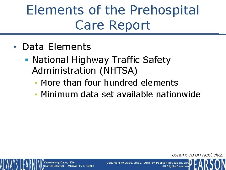 Elements of the Prehospital Care Report • Data Elements § National Highway Traffic Safety