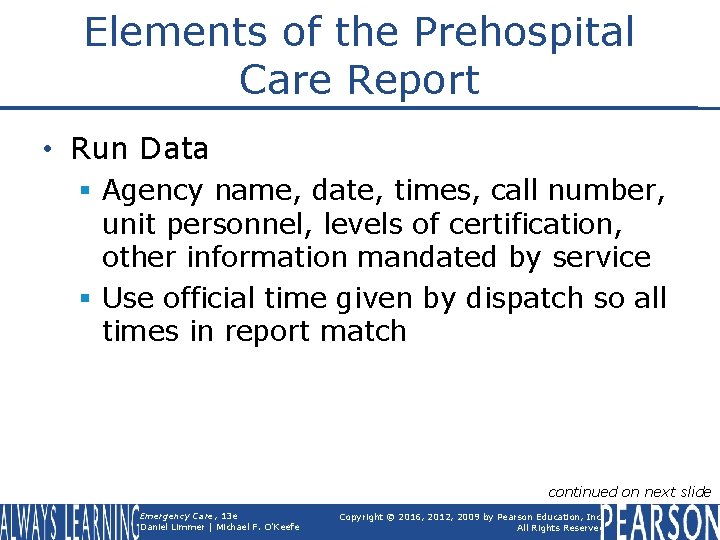 Elements of the Prehospital Care Report • Run Data § Agency name, date, times,