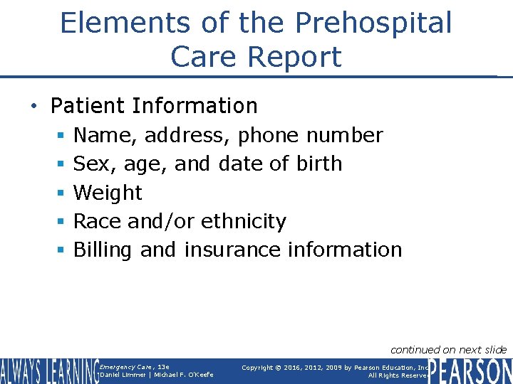 Elements of the Prehospital Care Report • Patient Information § § § Name, address,