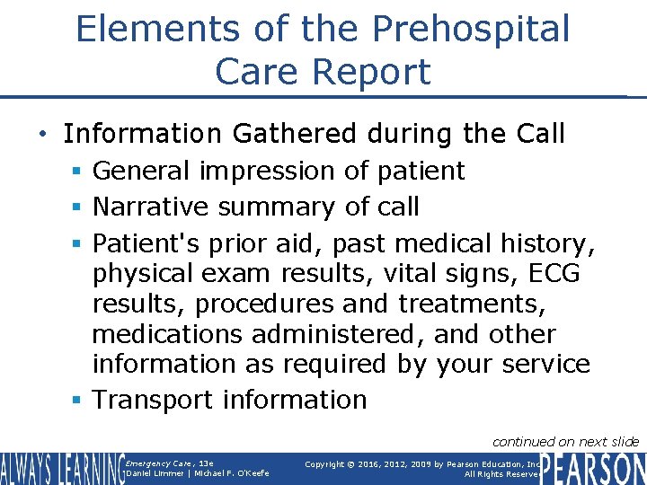 Elements of the Prehospital Care Report • Information Gathered during the Call § General