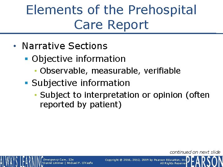Elements of the Prehospital Care Report • Narrative Sections § Objective information • Observable,