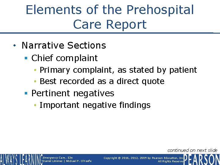 Elements of the Prehospital Care Report • Narrative Sections § Chief complaint • Primary