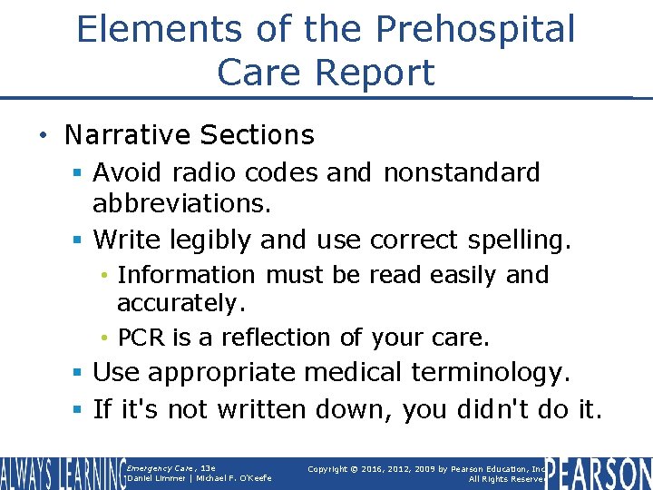 Elements of the Prehospital Care Report • Narrative Sections § Avoid radio codes and