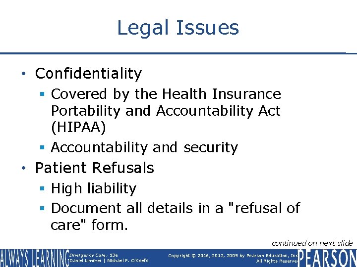 Legal Issues • Confidentiality § Covered by the Health Insurance Portability and Accountability Act