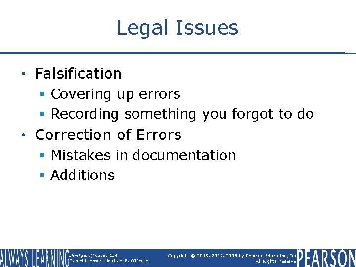 Legal Issues • Falsification § Covering up errors § Recording something you forgot to