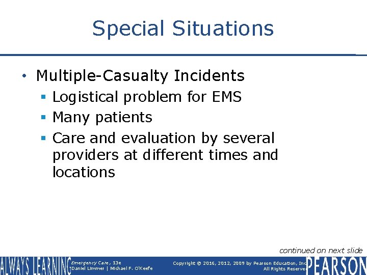 Special Situations • Multiple-Casualty Incidents § Logistical problem for EMS § Many patients §