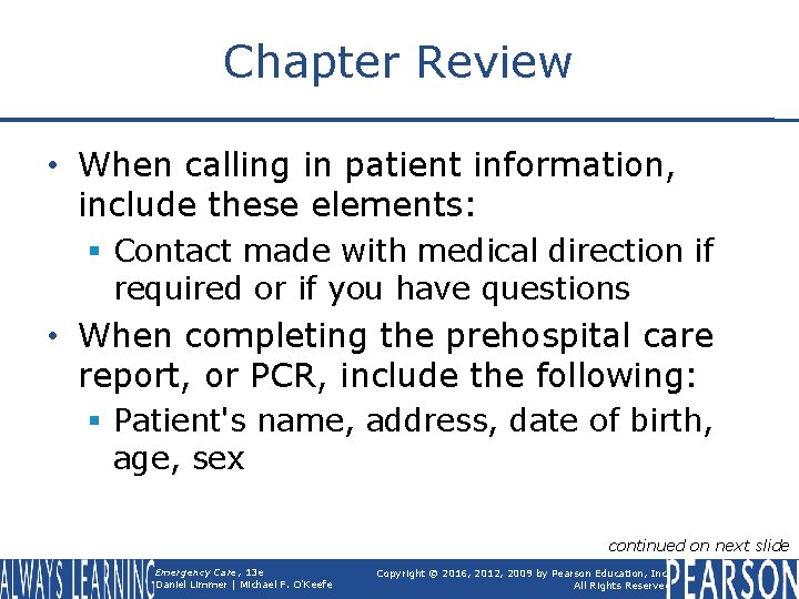 Chapter Review • When calling in patient information, include these elements: § Contact made