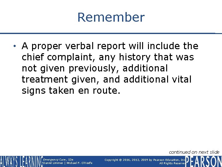 Remember • A proper verbal report will include the chief complaint, any history that
