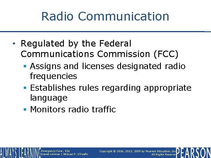Radio Communication • Regulated by the Federal Communications Commission (FCC) § Assigns and licenses