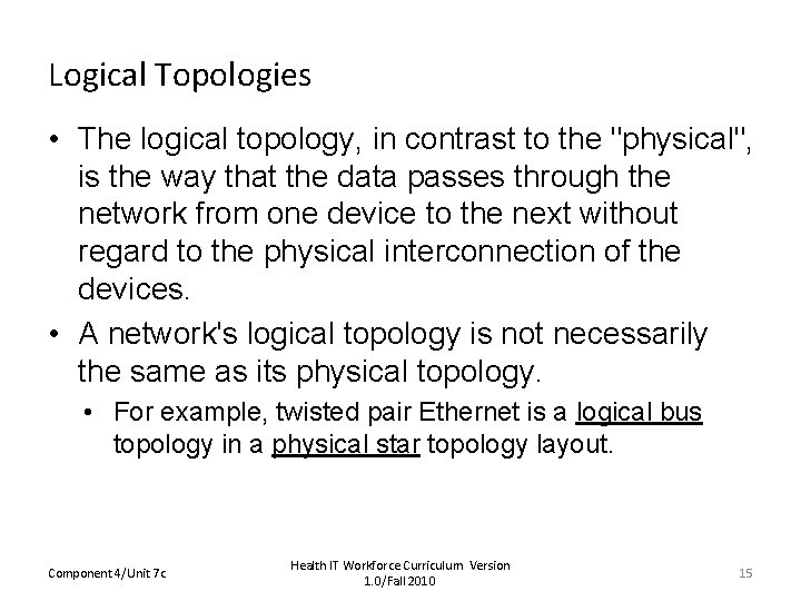 Logical Topologies • The logical topology, in contrast to the "physical", is the way