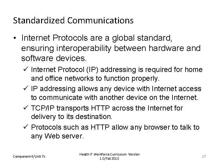 Standardized Communications • Internet Protocols are a global standard, ensuring interoperability between hardware and