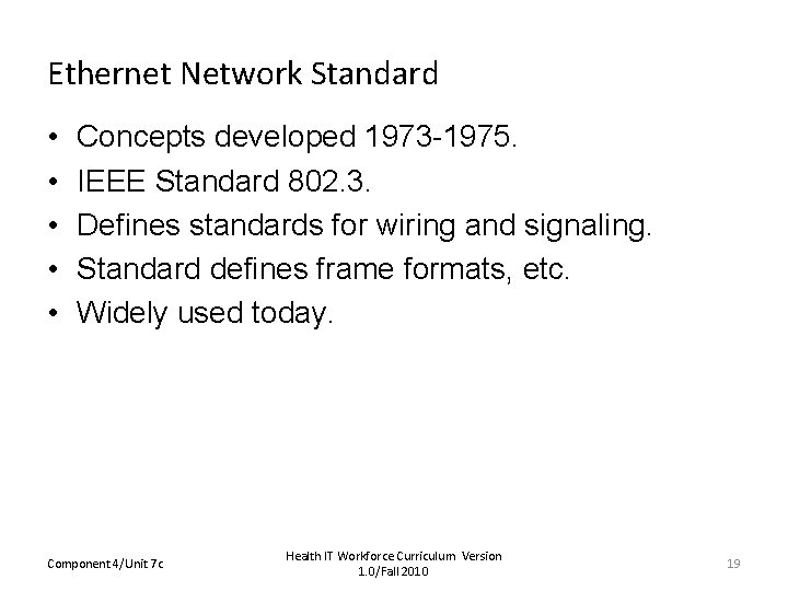 Ethernet Network Standard • • • Concepts developed 1973 -1975. IEEE Standard 802. 3.