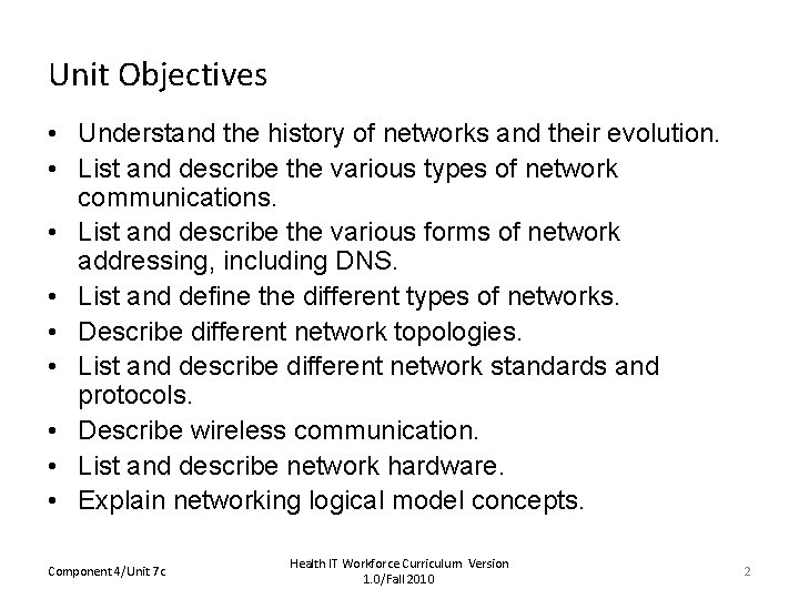 Unit Objectives • Understand the history of networks and their evolution. • List and