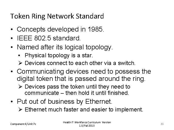 Token Ring Network Standard • Concepts developed in 1985. • IEEE 802. 5 standard.