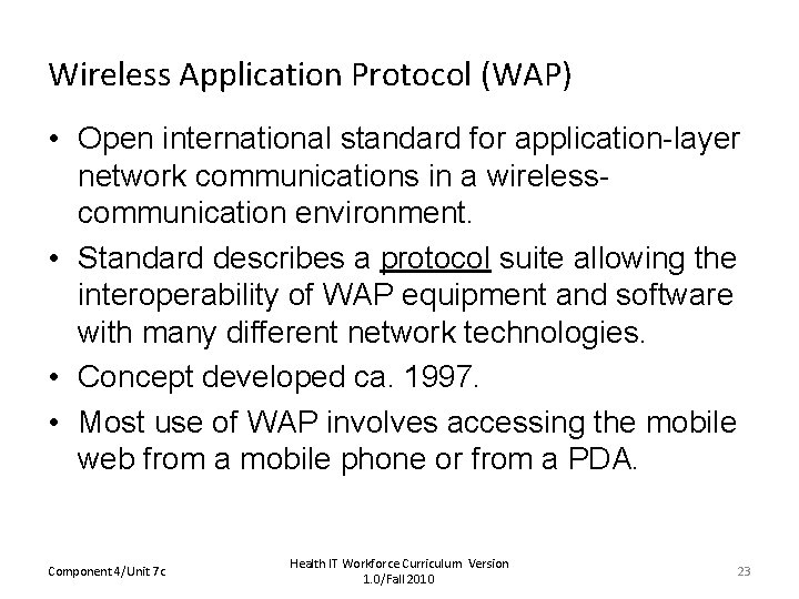 Wireless Application Protocol (WAP) • Open international standard for application-layer network communications in a