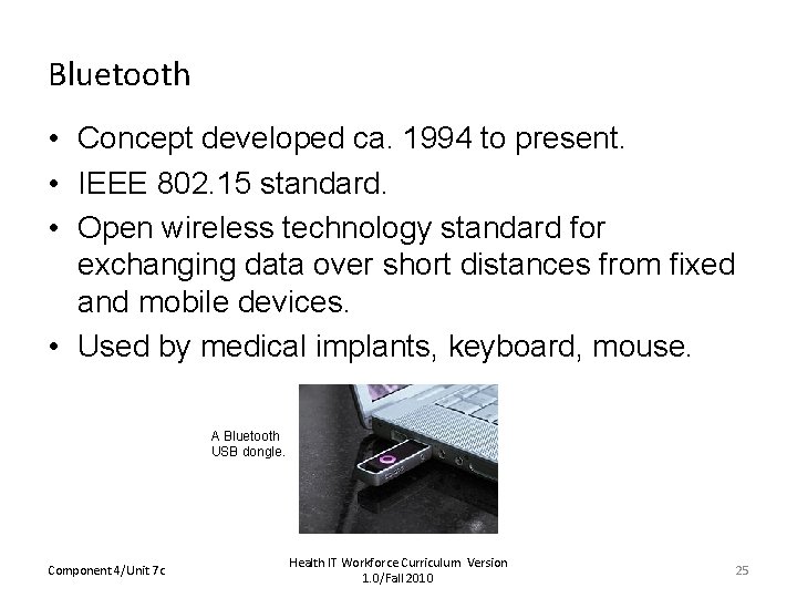 Bluetooth • Concept developed ca. 1994 to present. • IEEE 802. 15 standard. •