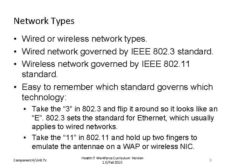 Network Types • Wired or wireless network types. • Wired network governed by IEEE